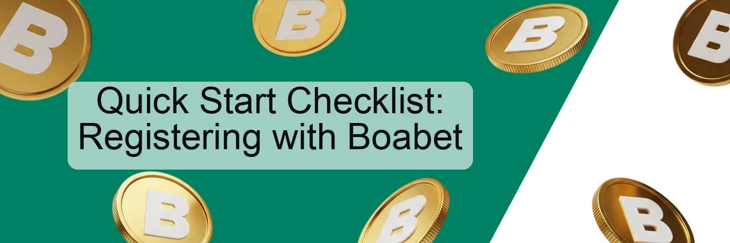 Quick Start Checklist: Registering with Boabet Quick Start Checklist: Registering with Boabet